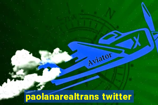 paolanarealtrans twitter